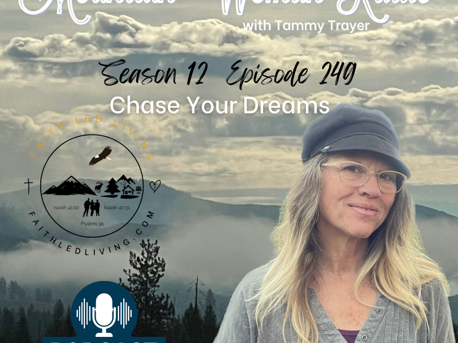 Mountain Woman Radio Episode 249 Chase Your Dreams