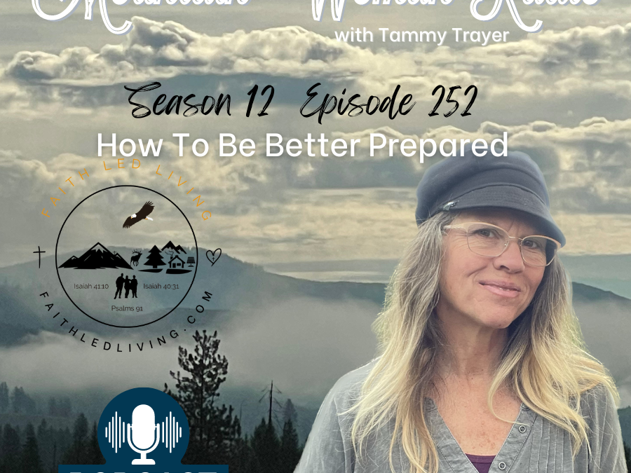 Mountain Woman Radio Episode 252 How To Be Better Prepared