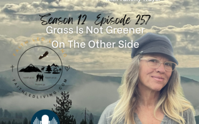 Mountain Woman Radio Episode 257 The Grass Isn't Greener On The Other Side, It's Greener Where It Is Watered