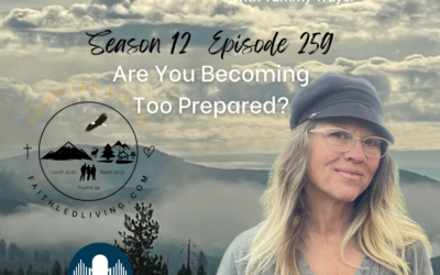 Mountain Woman Radio Episode 259 Are You Becoming Too Prepared?