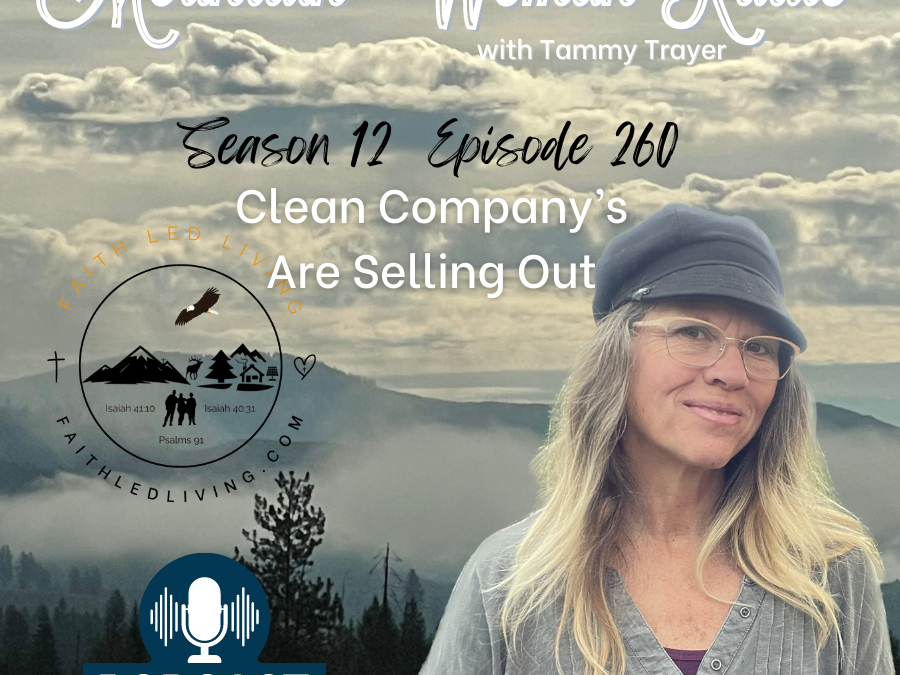 Mountain Woman Radio Episode 260 Clean Company’s Are Selling Out