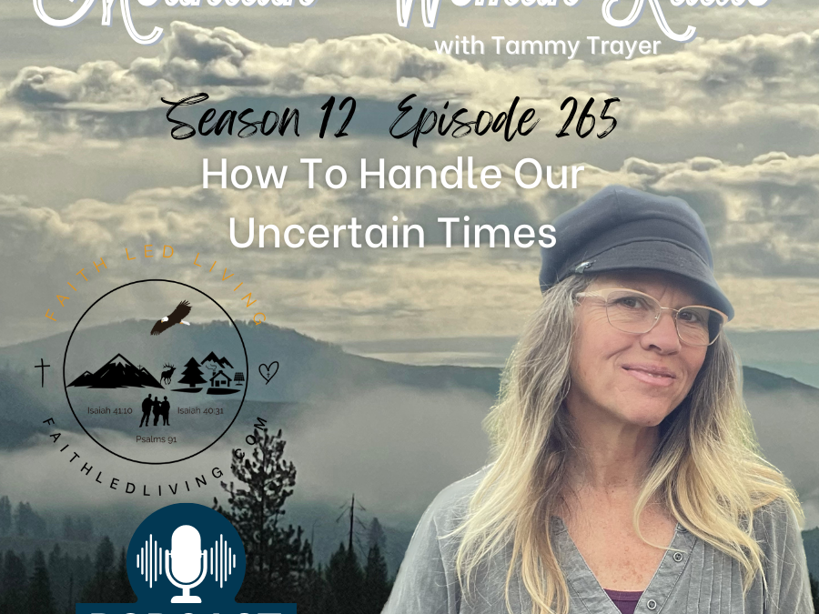 Mountain Woman Radio Episode 265 How To Handle Our Uncertain Times